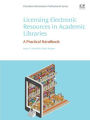 Licensing Electronic Resources in Academic Libraries: A Practical Handbook