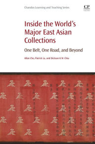 Title: Inside the World's Major East Asian Collections: One Belt, One Road, and Beyond, Author: Patrick Lo