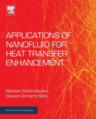 Title: Applications of Nanofluid for Heat Transfer Enhancement, Author: Mohsen Sheikholeslami