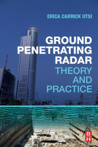 Title: Ground Penetrating Radar: Theory and Practice, Author: Erica Carrick Utsi
