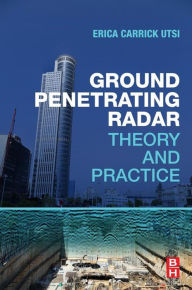 Title: Ground Penetrating Radar: Theory and Practice, Author: Erica Carrick Utsi