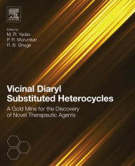 Title: Vicinal Diaryl Substituted Heterocycles: A Gold Mine for the Discovery of Novel Therapeutic Agents, Author: M. R. Yadav