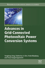 Title: Advances in Grid-Connected Photovoltaic Power Conversion Systems, Author: Yongheng Yang