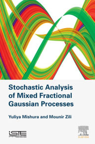 Title: Stochastic Analysis of Mixed Fractional Gaussian Processes, Author: Yuliya Mishura