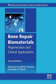Title: Bone Repair Biomaterials: Regeneration and Clinical Applications / Edition 2, Author: Kendell Pawelec