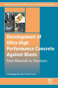 Title: Development of Ultra-High Performance Concrete against Blasts: From Materials to Structures, Author: Chengqing Wu