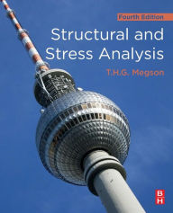 Title: Structural and Stress Analysis / Edition 4, Author: T.H.G. Megson