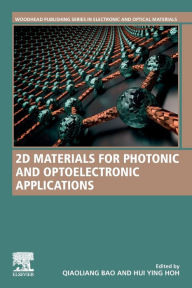 Title: 2D Materials for Photonic and Optoelectronic Applications, Author: Qiaoliang Bao