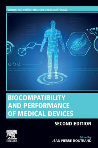 Title: Biocompatibility and Performance of Medical Devices / Edition 2, Author: Jean-Pierre Boutrand