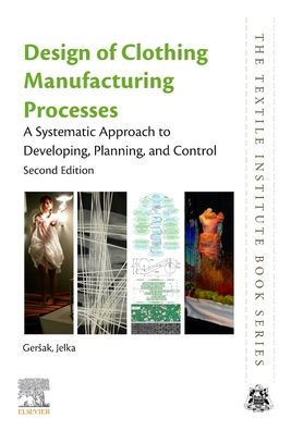 Design of Clothing Manufacturing Processes: A Systematic Approach to Developing, Planning, and Control