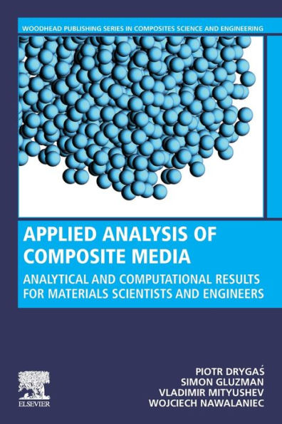 Applied Analysis of Composite Media: Analytical and Computational Results for Materials Scientists and Engineers