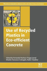 Title: Use of Recycled Plastics in Eco-efficient Concrete, Author: F. Pacheco-Torgal