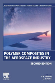 Title: Polymer Composites in the Aerospace Industry / Edition 2, Author: P. E. Irving