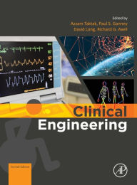 Title: Clinical Engineering: A Handbook for Clinical and Biomedical Engineers / Edition 2, Author: Azzam Taktak