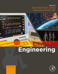 Title: Clinical Engineering: A Handbook for Clinical and Biomedical Engineers, Author: Azzam Taktak
