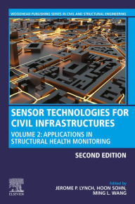 Title: Sensor Technologies for Civil Infrastructures: Volume 2: Applications in Structural Health Monitoring, Author: Jerome P. Lynch