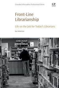 Title: Front-Line Librarianship: Life on the Job for Today's Librarians, Author: Guy Robertson