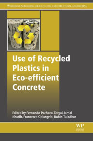 Title: Use of Recycled Plastics in Eco-efficient Concrete, Author: F. Pacheco-Torgal