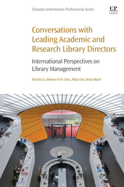 Conversations with Leading Academic and Research Library Directors: International Perspectives on Library Management