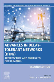 Title: Advances in Delay-Tolerant Networks (DTNs): Architecture and Enhanced Performance, Author: Joel J.P.C. Rodrigues