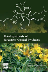 Title: Total Synthesis of Bioactive Natural Products, Author: Goutam Brahmachari