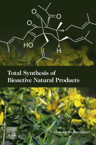 Title: Total Synthesis of Bioactive Natural Products, Author: Goutam Brahmachari