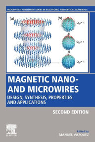 Title: Magnetic Nano- and Microwires: Design, Synthesis, Properties and Applications / Edition 2, Author: Manuel Vázquez