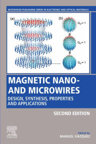 Title: Magnetic Nano- and Microwires: Design, Synthesis, Properties and Applications, Author: Manuel Vázquez