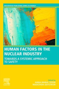 Title: Human Factors in the Nuclear Industry: A Systemic Approach to Safety, Author: Anna-Maria Teperi