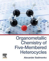 Title: Organometallic Chemistry of Five-Membered Heterocycles, Author: Alexander Sadimenko