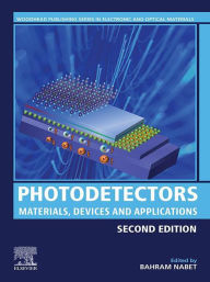 Title: Photodetectors: Materials, Devices and Applications, Author: Bahram Nabet