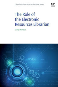 Title: The Role of the Electronic Resources Librarian, Author: George Stachokas