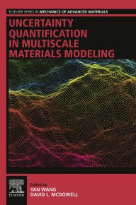 Title: Uncertainty Quantification in Multiscale Materials Modeling, Author: Yan Wang