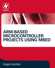 Title: ARM-based Microcontroller Projects Using mbed, Author: Dogan Ibrahim