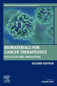 Title: Biomaterials for Cancer Therapeutics: Evolution and Innovation / Edition 2, Author: Kinam Park