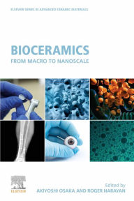 Title: Bioceramics: From Macro to Nanoscale, Author: Akiyoshi Osaka