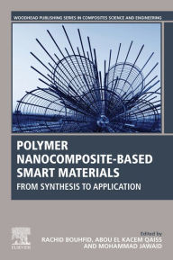 Title: Polymer Nanocomposite-Based Smart Materials: From Synthesis to Application, Author: Rachid Bouhfid