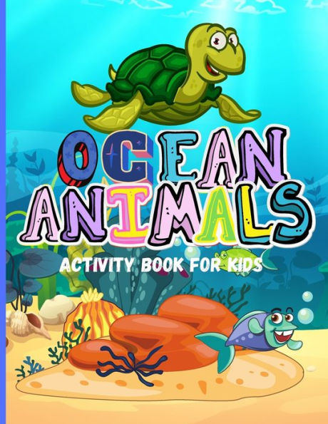 Ocean Animals: Amazing Activity Book for Kids Ocean Animals, Sea Creatures : Coloring Book For Toddlers, Boys and Girls The Magical Underwater Coloring Book