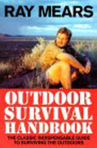 Title: Ray Mears Outdoor Survival Handbook: A Guide to the Materials in the Wild and How To Use them for Food, Warmth, Shelter and Navigation, Author: Ray Mears