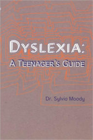 Title: Dyslexia: A Teenager's Guide, Author: Dr. Sylvia Moody