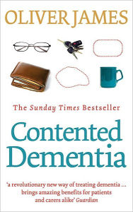 Title: Contented Dementia, Author: Oliver James