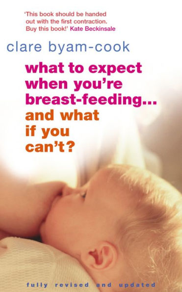 What to Expect When You're Breast-feeding . And If You Can't?