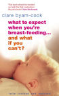 What to Expect When You're Breast-feeding . . . And What If You Can't?