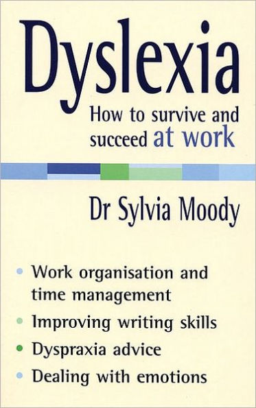 Dyslexia: How to Survive and Succeed at Work