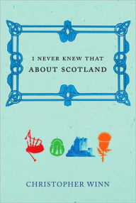 Title: I Never Knew That About Scotland, Author: Christopher Winn