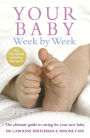 Your Baby Week by Week: The Ultimate Guide to Caring for Your New Baby