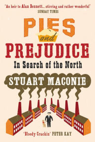 Title: Pies and Prejudice: In search of the North, Author: Stuart Maconie