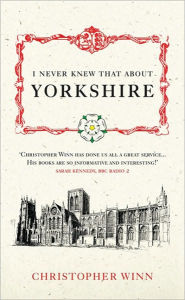 Title: I Never Knew That About Yorkshire, Author: Christopher Winn