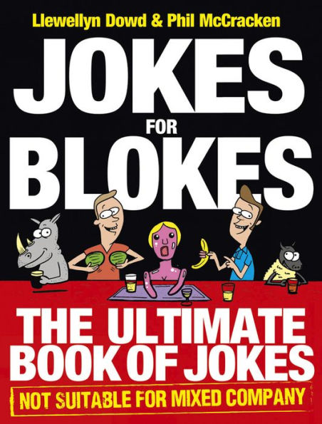 Jokes for Blokes: The Ultimate Book of not Suitable Mixed Company