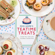 Title: Miss Hope's Teatime Treats: Cream Tea, Cake and Cucumber Sandwiches, Author: Hope and Greenwood